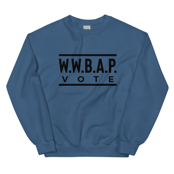 W.W.B.A.P. VOTE UNISEX SWEATSHIRT