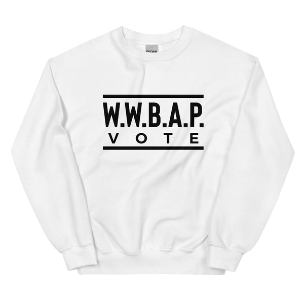 W.W.B.A.P. VOTE UNISEX SWEATSHIRT